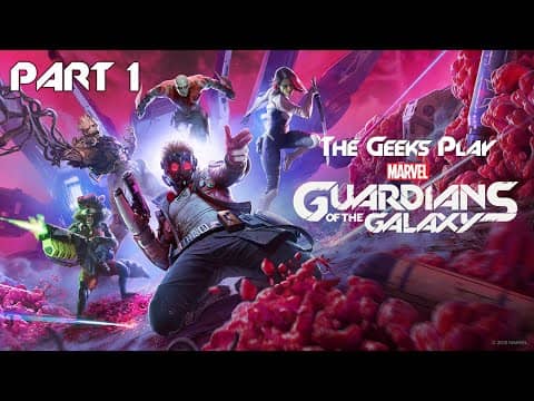 The Geeks play Marvel's Guardians of the Galaxy  |  Part 1: The Prologue