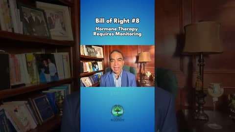 Bill of Right #8 Hormone Therapy Requires Monitoring