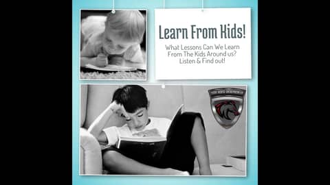 Learn From Kids! Learn From Kids!