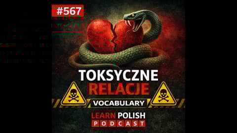 #567 Toksyczny Jak Wąż: Polish Vocabulary for Toxic Relationships #567 Toksyczny Jak Wąż: Polish Vocabulary for Toxic Relationships