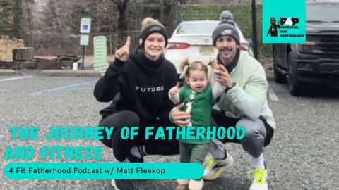 The Journey of Fatherhood and Fitness w/ Matt Fleekop