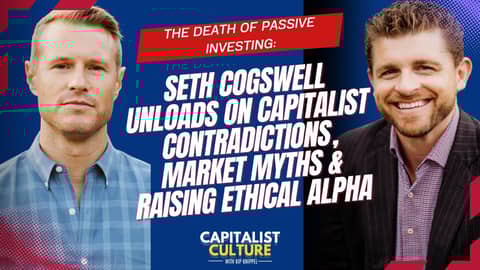 The Death of Passive Investing: Seth Cogswell Unloads on Capitalist Contradictions... The Death of Passive Investing: Seth Cogswell Unloads on Capitalist Contradictions...
