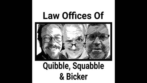 The Life And Times of the Law Offices of Quibble, Squabble & Bicker: What We Are