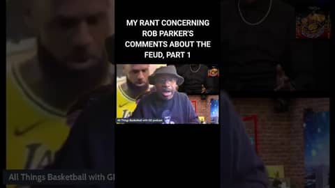 MY RANT ABOUT ROB PARKER'S FEUD COMMENTS, PART 1... #nba #basketball #lebronjames #stephenasmith