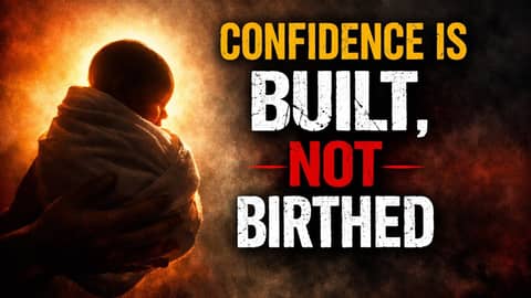 Confidence Is Built Not Birthed (audio)