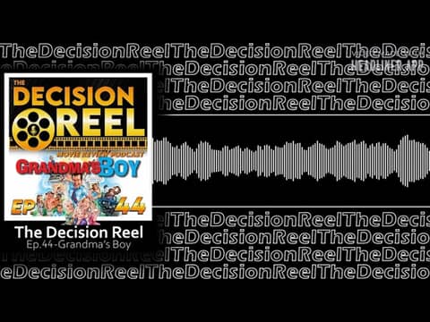 The Decision Reel Ep 44 Grandma's Boy