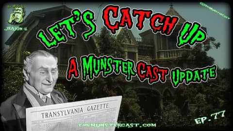 77: Let's Catch Up. A Munster Cast Update...