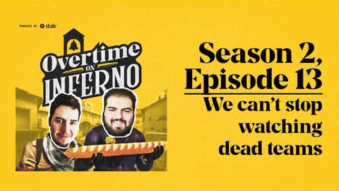 We can't stop watching dead teams - Overtime on Inferno: S2E13
