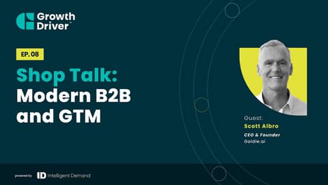 Shop Talk: Modern B2B and GTM with Scott Albro