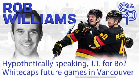 Rob Williams: Hypothetically speaking, Miller for Horvat? A Whitecaps update. A check-in with Juggy