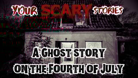 Ghost House scare on the 4th of July true scary story