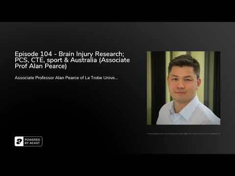 Episode 104 - Brain Injury Research; PCS, CTE, sport & Australia (Associate Prof Alan Pearce) Episode 104 - Brain Injury Research; PCS, CTE, sport & Australia (Associate Prof Alan Pearce)