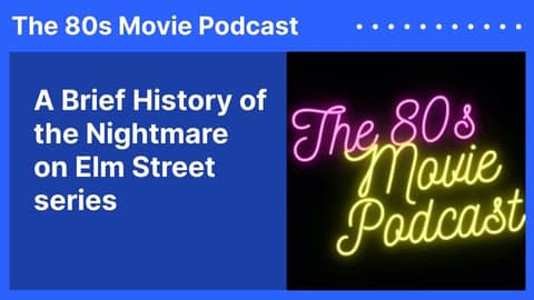 A Brief History of the Nightmare on Elm Street series | The 80s Movie Podcast