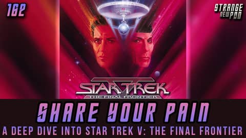 Share Your Pain | A Deep Dive Into Star Trek V: The Final Frontier