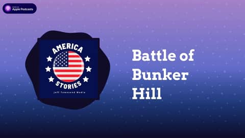 Battle of Bunker Hill | America Stories