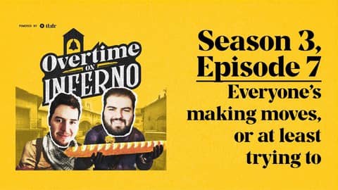 Everyone's making moves, or at least trying to: Overtime on Inferno - S3EP7