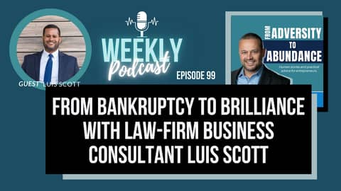 EP99: From Bankruptcy to Brilliance with Law-Firm Business Consultant Luis Scott