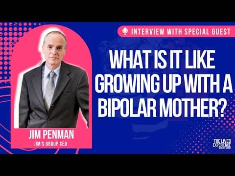 What is it like growing up with a BiPolar mother? Jim Penman and Joel Kleber