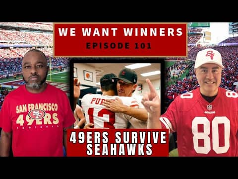 49ers Survive Seahawks Flaws & All, Ricky Pearsall Shines | We Want Winners