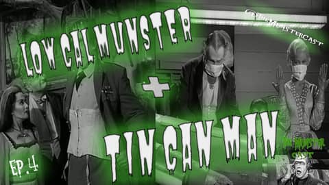 4: Low Cal Munster & Tin Can Man