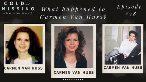Cold and Missing: Carmen Van Huss