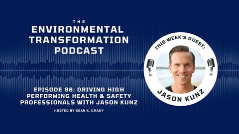 Driving High Performing Health and Safety Professionals with Jason Kunz