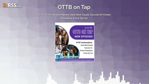 Ep 26: OTTB Transformations: Hard Work Equals Success for Kirsten Schuitema & One Sly Fox