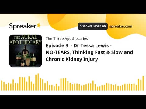 Episode 3 - Dr Tessa Lewis - NO-TEARS, Thinking Fast & Slow and Chronic Kidney Injury (part 2 of 2) Episode 3 - Dr Tessa Lewis - NO-TEARS, Thinking Fast & Slow and Chronic Kidney Injury (part 2 of 2)
