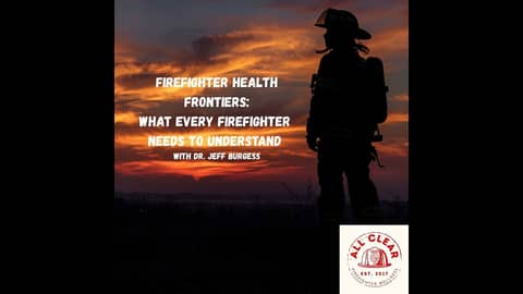 Firefighter Health Frontiers: With Dr. Jeff Burgess