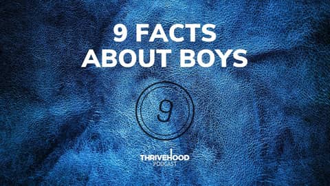 THRIVEHOOD Podcast - 9 Facts About Boys