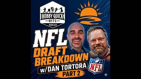 NFL Draft Breakdown Part 2 Dan Tortora Hobby Quick Hits E229 NFL Draft Breakdown Part 2 Dan Tortora Hobby Quick Hits E229