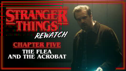Stranger Things Rewatch | Chapter 5: The Flea and the Acrobat
