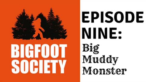 Bigfoot Society Episode 9: The Big Muddy Monster Talk with Kevin Nelson