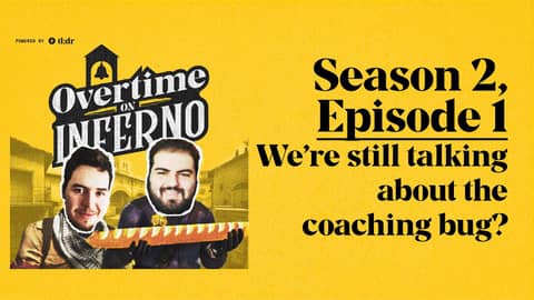 We're still talking about the coaching bug? - Overtime on Inferno: S2E1