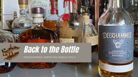 Back to the Bottle - Deerhammer American Single Malt Whiskey Batch #62 Back to the Bottle - Deerhammer American Single Malt Whiskey Batch #62