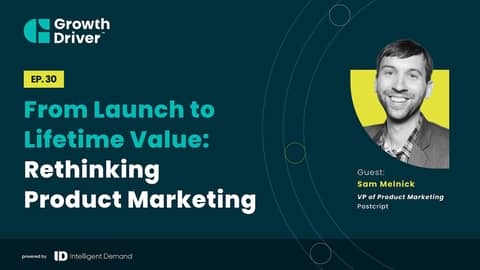 From Launch to Lifetime Value: Rethinking Product Marketing with Sam Melnick