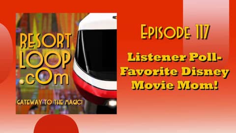 ResortLoop.com Podcast Episode 117 - Listener Poll, Favorite Disney Movie Mom! ResortLoop.com Podcast Episode 117 - Listener Poll, Favorite Disney Movie Mom!