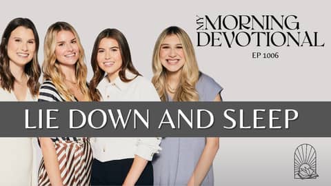 Lie Down And Sleep - My Morning Devotional Episode 1006 Lie Down And Sleep - My Morning Devotional Episode 1006
