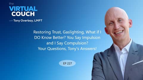 Restoring Trust, Gaslighting, What if I DO Know Better? You Say Impulsion and I Say Compulsion?