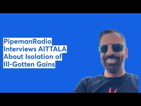 PipemanRadio Interviews AITTALA About Isolation of Ill-Gotten Gains
