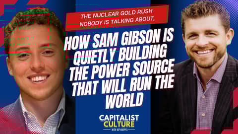 The Nuclear Gold Rush Nobody Is Talking About, How Sam Gibson Is Quietly Building....