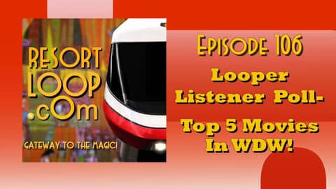 ResortLoop.com Podcast Episode 106 - Looper Listener Poll, Top 5 Movies In WDW!