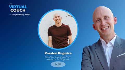 Take Your Marriage From Mediocre to Magnetic - Tony Overbay & Preston Pugmire on The Virtual Couch