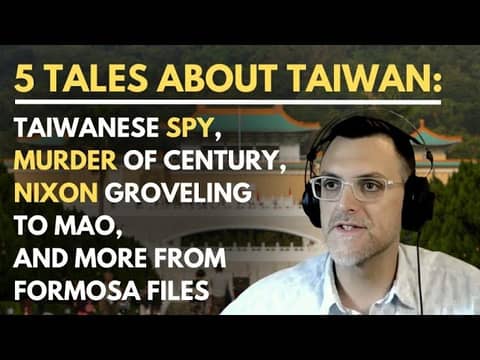 Taiwanese Spy, Murder of Century, Nixon Groveling to Mao and More from Formosa Files