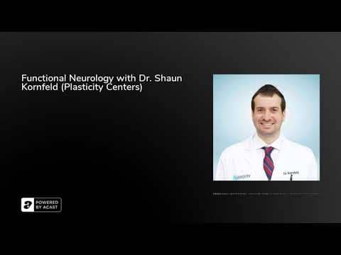 Functional Neurology with Dr. Shaun Kornfeld (Plasticity Centers) Functional Neurology with Dr. Shaun Kornfeld (Plasticity Centers)