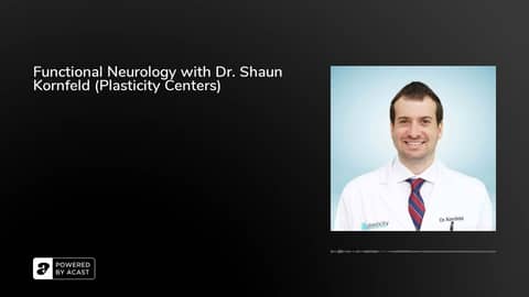 Functional Neurology with Dr. Shaun Kornfeld (Plasticity Centers) Functional Neurology with Dr. Shaun Kornfeld (Plasticity Centers)