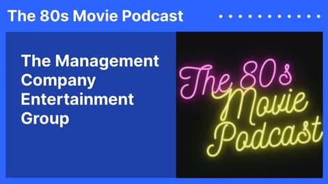 The Management Company Entertainment Group | The 80s Movie Podcast