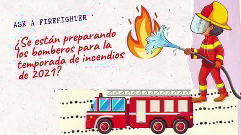 Episodio 10: ¿Se están preparando los bomberos para la temporada de incendios de 2021?