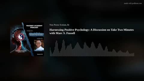 Harnessing Positive Psychology: A Discussion on Take Two Minutes with Marc S. Fussell