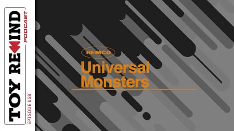 Episode 58: REMCO Universal Monsters